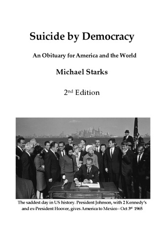Suicide by Democracy : an Obituary for America and the World  2nd Edition