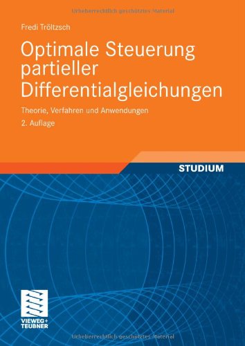 Optimale Steuerung partieller Differentialgleichungen.. Theorie, Verfahren und Anwendungen