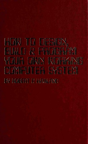 How to design, build & program your own working computer system