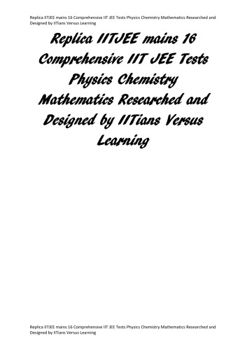 Replica IITJEE mains 16 Comprehensive IIT JEE Tests Physics Chemistry Mathematics Researched and Designed by IITians Versus Learning Kota