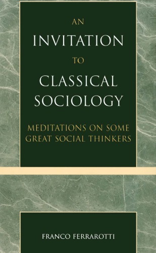 An Invitation to Classical Sociology: Meditations on Some Great Social Thinkers