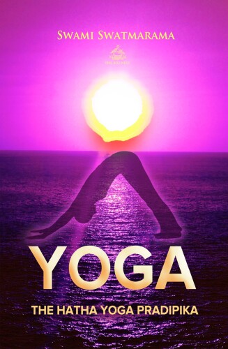 The Hatha Yoga Pradipika