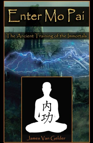 Enter Mo Pai: The Ancient Training of the Immortals