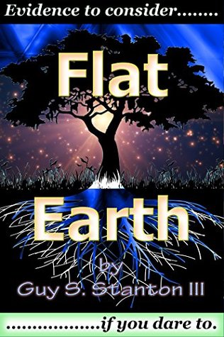 Flat Earth: Evidence To Consider If You Dare To