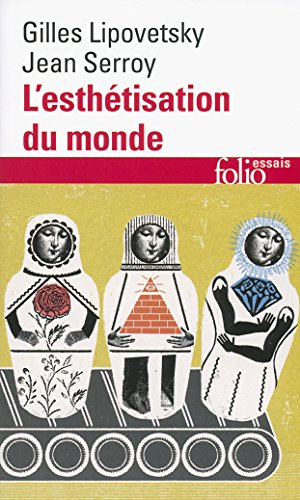 L’esthétisation du monde : Vivre à l’âge du capitalisme artiste