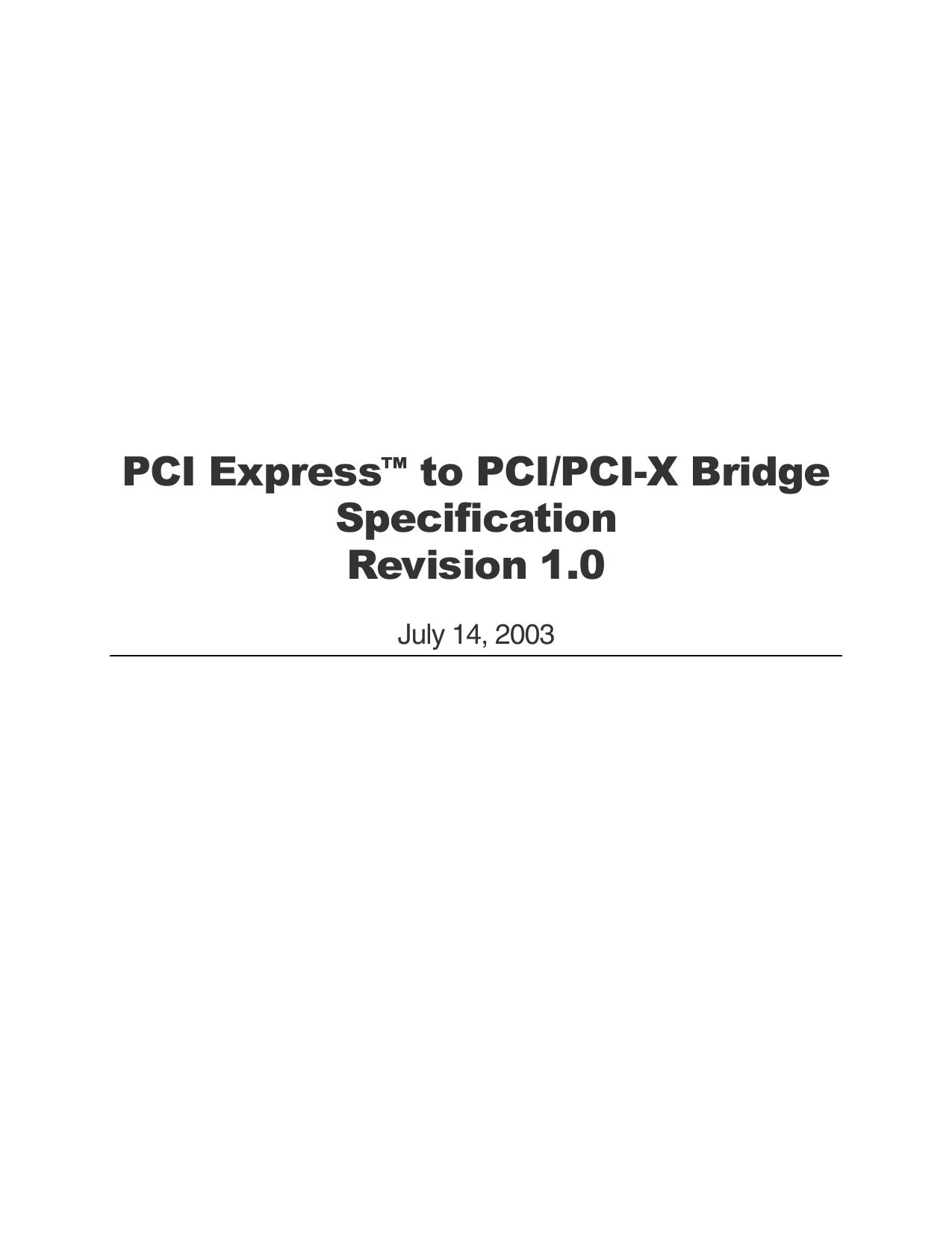 PCI Express to PCI/PCI-X Bridge Specification Revision 1.0