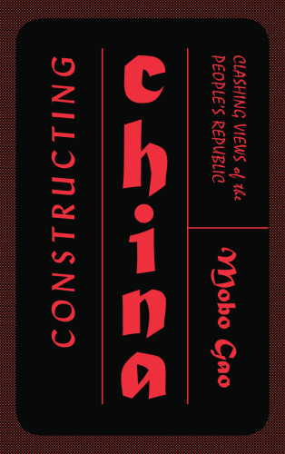 Constructing China: Clashing Views of the People’s Republic