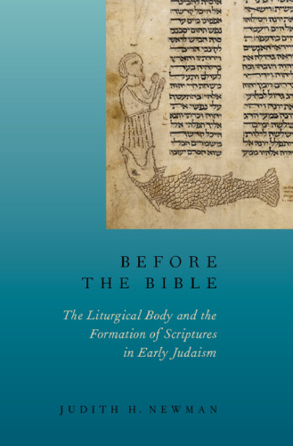 Before the Bible: The Liturgical Body and the Formation of Scriptures in Early Judaism