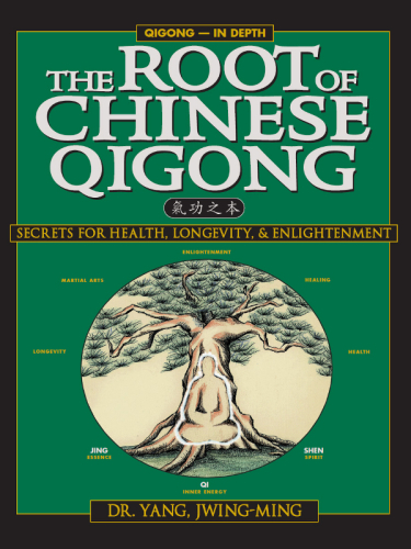 The Root of Chinese Qigong: Secrets of Health, Longevity, & Enlightenment