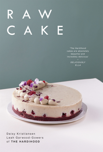 Raw Cake: Delicious and Decadent Superfood Dessert Recipes