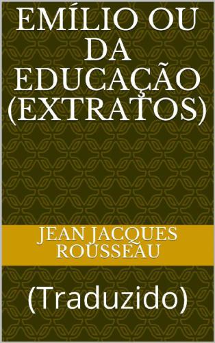 Emílio ou da Educação (Extratos)