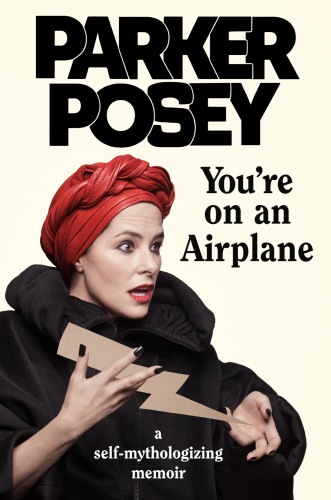You’re on an Airplane: A Self-Mythologizing Memoir