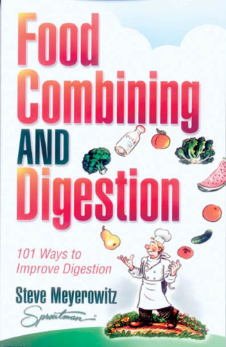 Food Combining and Digestion: Easy to Follow Techniques to Increase Stomach Power and Maximize Digestion