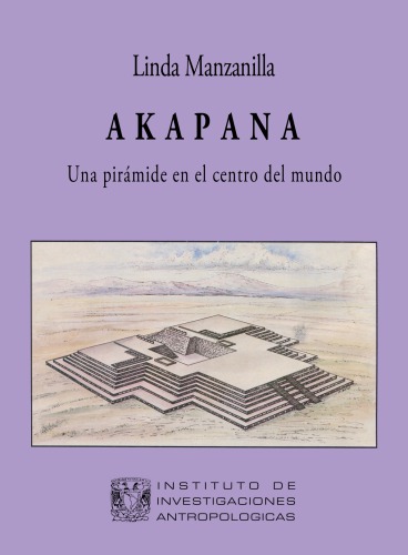 Akapana: Una Pirámide en el Ccentro del Mundo