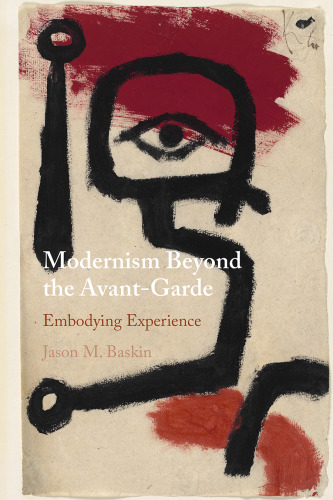 Modernism Beyond the Avant-Garde: Embodying Experience