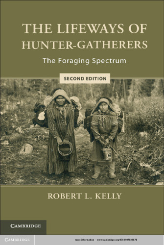 The Lifeways of Hunter-Gatherers: The Foraging Spectrum