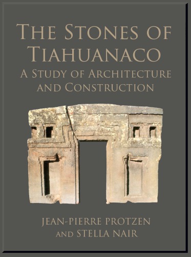 The Stones of Tiahuanaco: A Study of Architecture and Construction