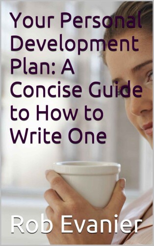 Your Personal Development Plan: A Concise Guide to How to Write One