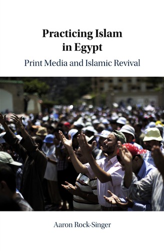 Practicing Islam in Egypt: Print Media and Islamic Revival