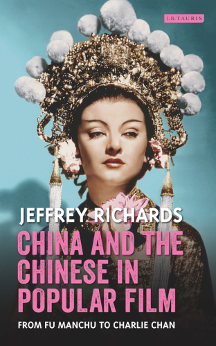 China and the Chinese in Popular Film: From Fu Manchu to Charlie Chan