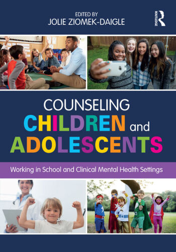 Counseling Children and Adolescents: Working in School and Clinical Mental Health Settings