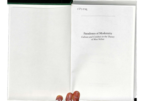 Paradoxes of Modernity: Culture and Conduct in the Theory of Max Weber