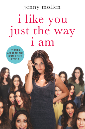 I Like You Just the Way I Am: Stories About Me and Some Other People