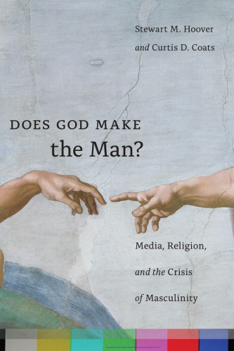 Does God Make the Man? Media, Religion, and the Crisis of Masculinity
