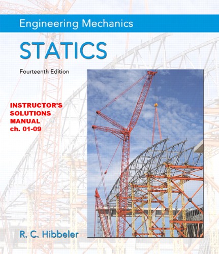 Instructor’s Solutions Manual for Engineering Mechanics: Statics (ch01-09)