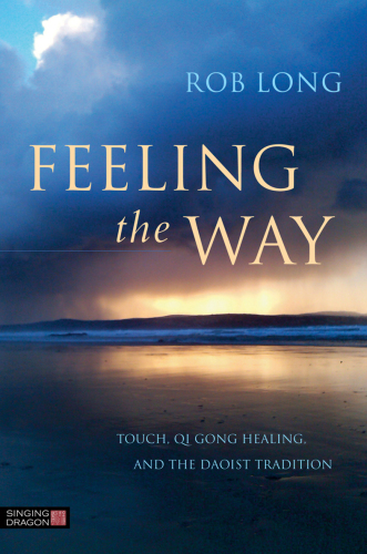 Feeling the Way: Touch, Qi Gong healing, and the Daoist tradition