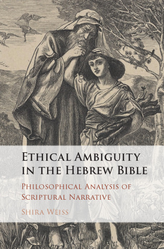 Ethical Ambiguity in the Hebrew Bible: Philosophical Analysis of Scriptural Narrative