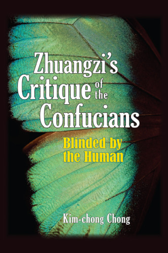 Zhuangzi’s Critique of the Confucians: Blinded by the Human