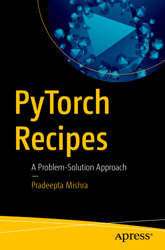 PyTorch Recipes: A Problem-Solution Approach