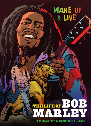 Wake Up and Live! : The Life of Bob Marley