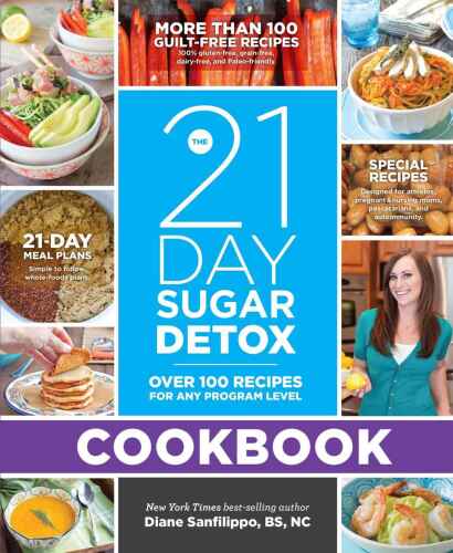The 21-Day Sugar Detox Cookbook: Over 100 Recipes for any Program Level