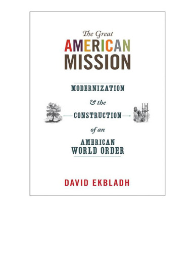 The Great American Mission: Modernization and the Construction of an American World Order