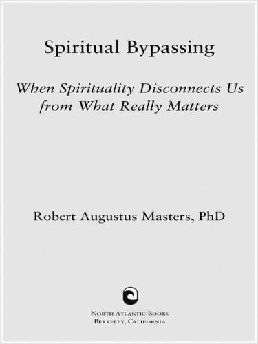 Spiritual Bypassing: When Spirituality Disconnects Us from What Really Matters