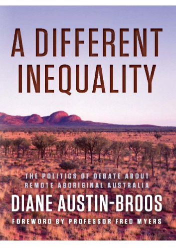 A Different Inequality: The Politics of Debate About Remote Aboriginal Australia