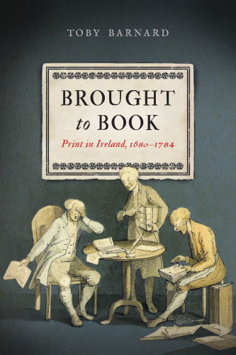 Brought to Book: Print in Ireland, 1680-1784