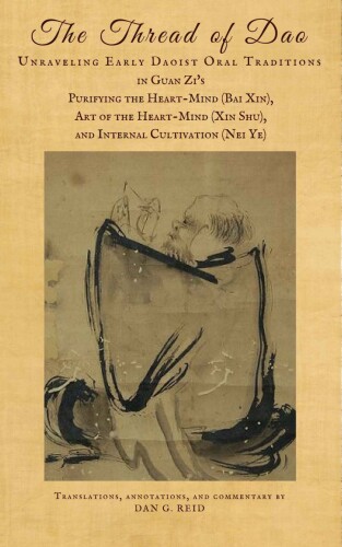 The Thread of Dao: Unraveling early Daoist oral traditions in Guan Zi’s Purifying the Heart-Mind (Bai Xin), Art of the Heart-Mind (Xin Shu), and Internal Cultivation (Nei Ye)