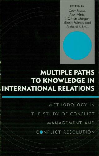 Multiple Paths to Knowledge in International Relations: Methodology in the Study of Conflict Management and Conflict Resolution