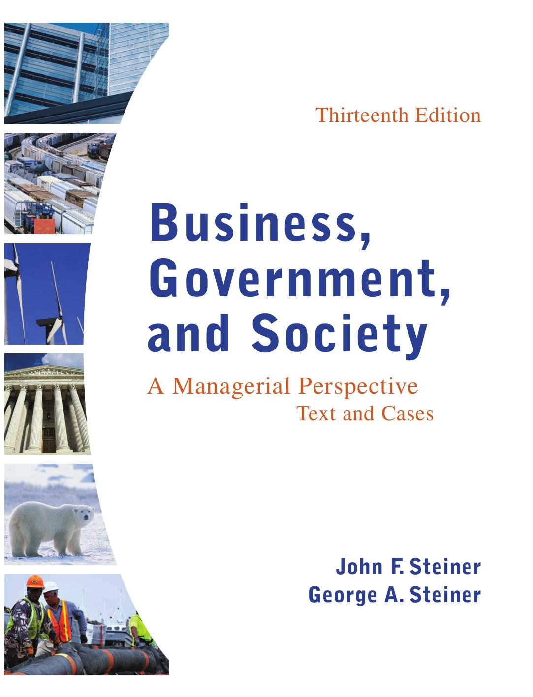 Business, Government, and Society: A Managerial Perspective, Text and Cases