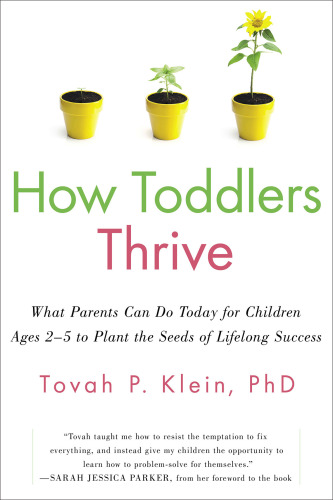 How Toddlers Thrive: What Parents Can Do Today for Children Ages 2-5 to Plant the Seeds of Lifelong Success