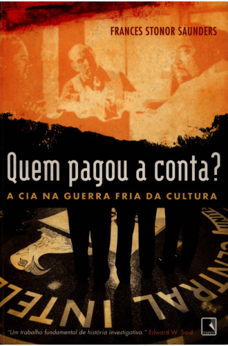 Quem pagou a conta?: A CIA na Guerra Fria da Cultura