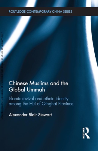 Chinese Muslims and the Global Ummah: Islamic Revival and Ethnic Identity Among the Hui of Qinghai Province