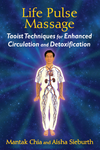 Life Pulse Massage: Taoist Techniques for Enhanced Circulation and Detoxification