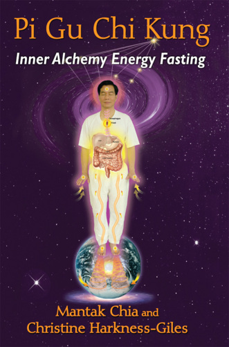 Pi Gu Chi Kung: Inner Alchemy Energy Fasting
