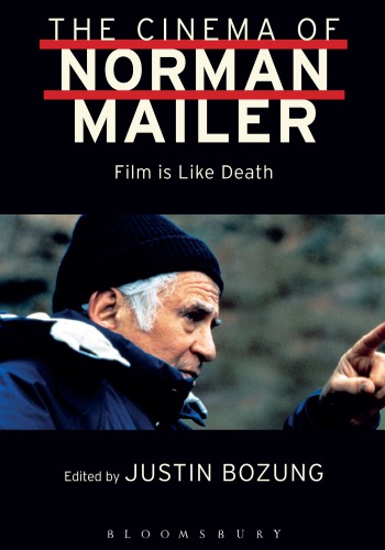 The Cinema of Norman Mailer: Film is Like Death