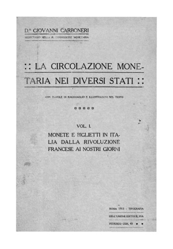 La circolazione monetaria nei diversi Stati - Vol. I - Monete e biglietti in Italia dalla Rivoluzione Francese ai nostri giorni
