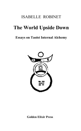 The World Upside Down: Essays on Taoist Internal Alchemy